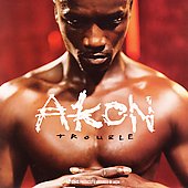 Akon Album: “Trouble [Edited]”