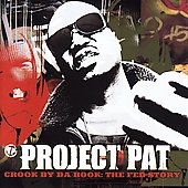 Project Pat Album: “Crook by da Book: The Fed Story [Edited]”