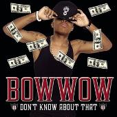 Bow Wow Album: “Don't Know About That (Explicit)”