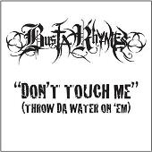 Busta Rhymes Album: “Don't Touch Me (Throw Da Water On 'Em) (Single)”