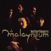 Butterfingers Album: “Malayneum”