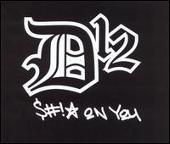 D12 Album: “Shit on You”