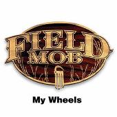 Field Mob Album: “My Wheels (Explicit)”