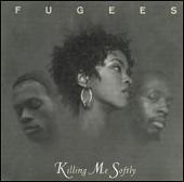Fugees Album: “Killing Me Softly”