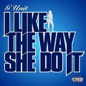 G-Unit Album: “I Like The Way She Do It (Parental Advisory) (Single)”