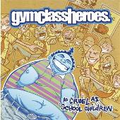 Gym Class Heroes Album: “As Cruel As School Children (Edited)”