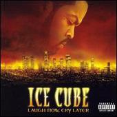 Ice Cube Album: “Laugh Now, Cry Later”