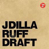 Disco de J Dilla: “Ruff Draft”