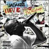 Jadakiss Album: “I Love You (A Dedication To My Fans) The Mixtape”