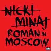 Nicki Minaj Album: “Roman In Moscow”