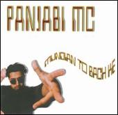 Panjabi MC Album: “Mundian to Bach Ke”