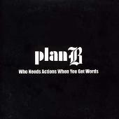 Disco de Plan B: “Who Needs Actions When You Got Words”