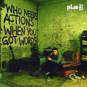 Disco de Plan B: “Who Needs Actions When You Got Words (Explicit)”