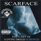 Scarface Album: “Last Of A Dying Breed: Chopped & Screwed (Explicit)”