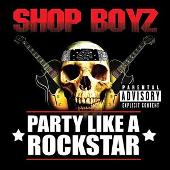 Disco de Shop Boyz: “Party Like A Rockstar  (Explicit)”