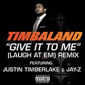Timbaland Album: “Give It To Me (Laugh At Em) (Remix) (Explicit)”