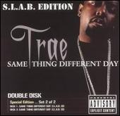 Trae Album: “Same Thing Different Day [Screwed] [S.L.A.B. Edition]”
