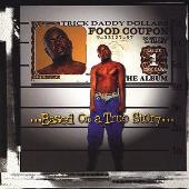 Trick Daddy Album: “Based on a True Story [Clean]”