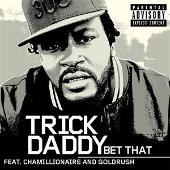 Trick Daddy Album: “Bet That (Explicit)”