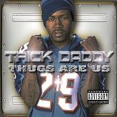 Trick Daddy Album: “Thugs Are Us (Explicit)”