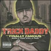 Trick Daddy Album: “Finally Famous: Born a Thug, Still a Thug”