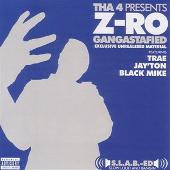 Z-Ro Album: “Gangstafied”